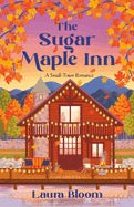The Sugar Maple Inn by Laura Bloom (Pre Order, Releases 09/15)