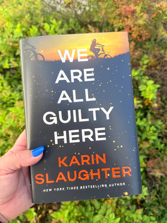 We Are All Guilty Here by Karen Slaughter