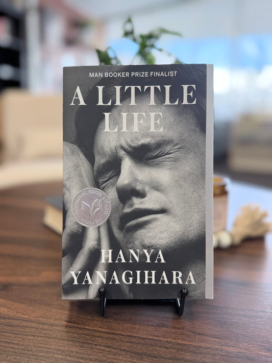 A Little Life by Hanya Yanagihara