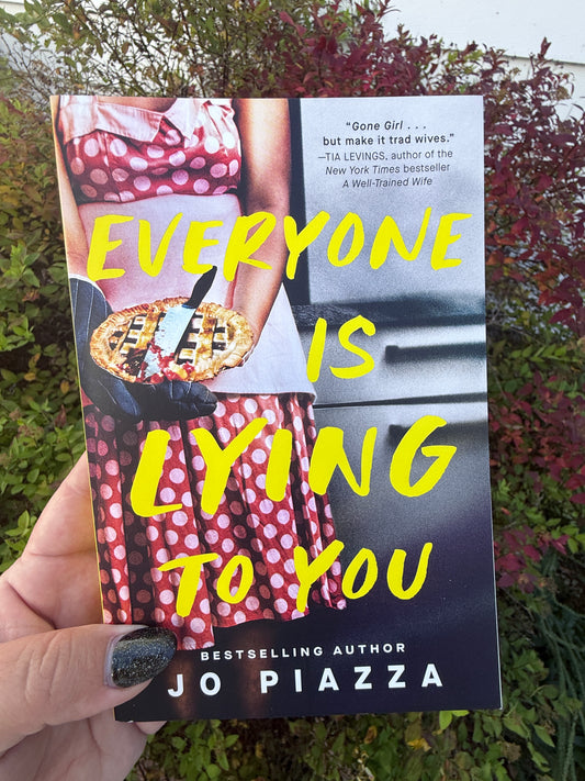 Everyone Is Lying To You by Jo Piazza