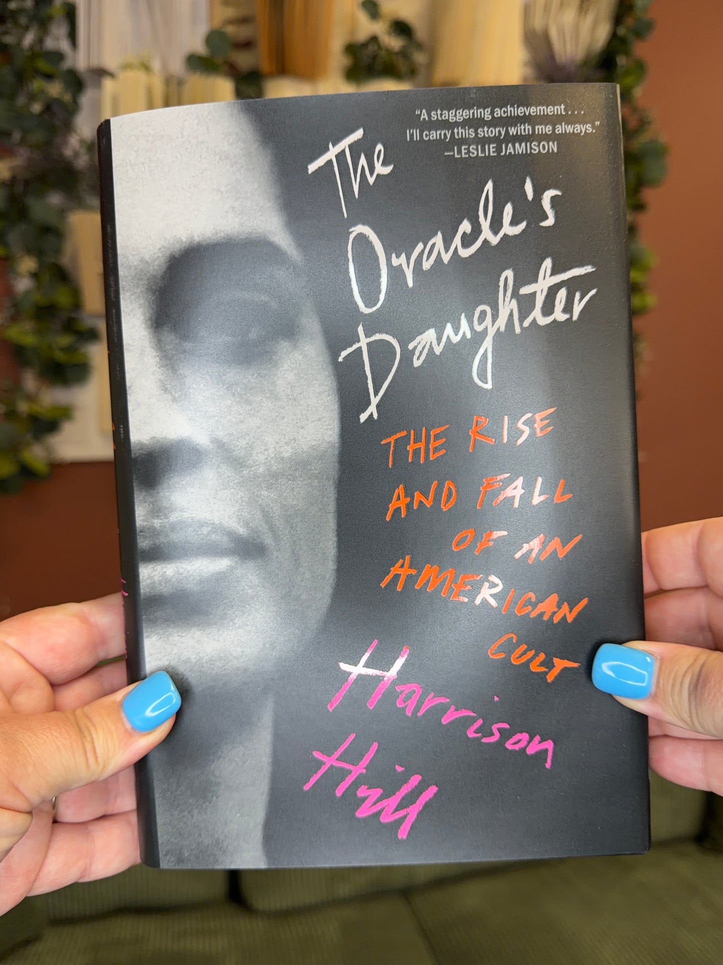 The Oracle's Daughter: The Rise and Fall of an American Cult by Harrison Hill