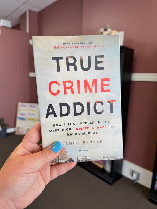 True Crime Addict: Disappearance Of Maura Murray by James Renner