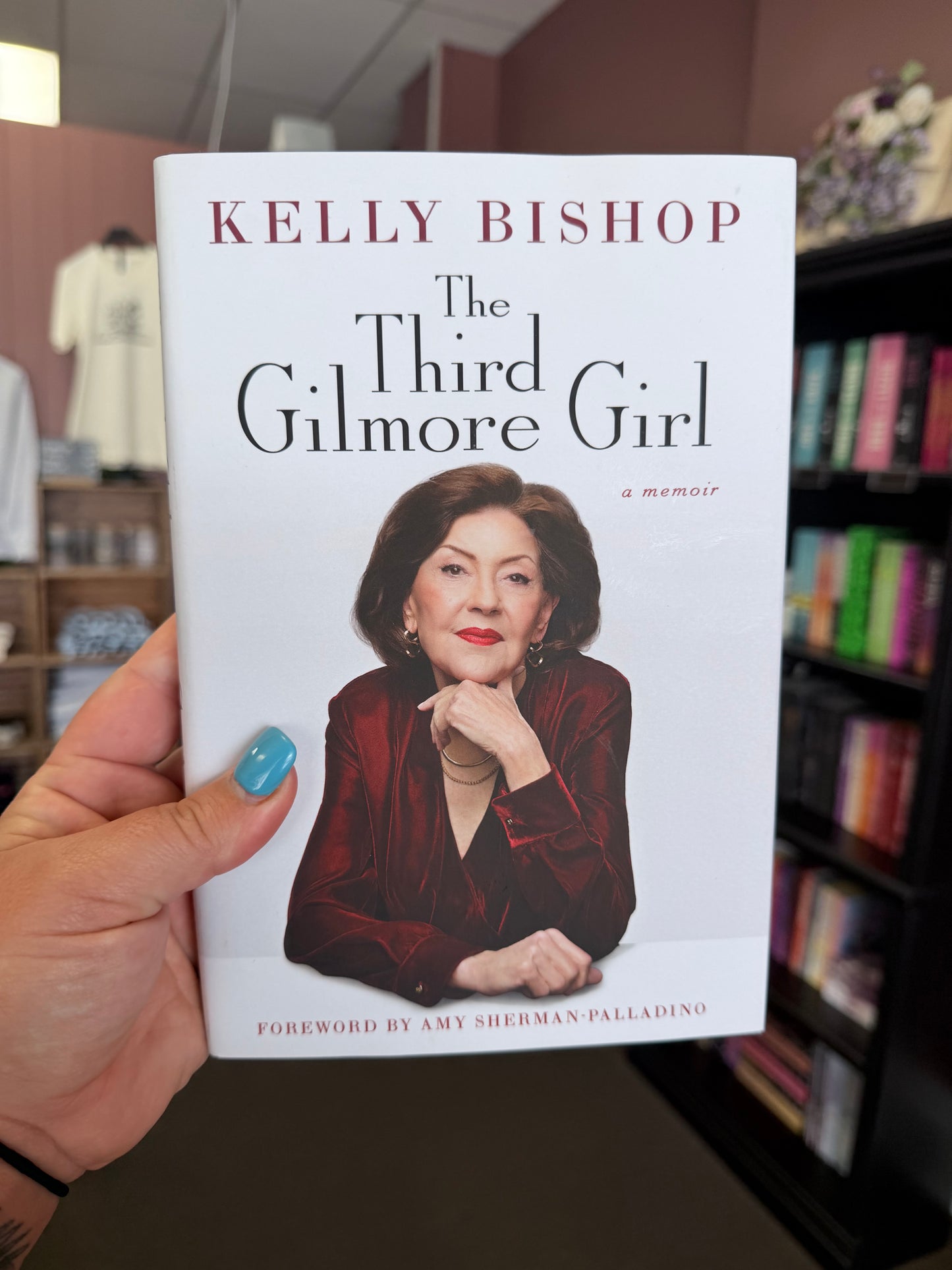 The Third Gilmore Girl: A Memoir by Kelly Bishop
