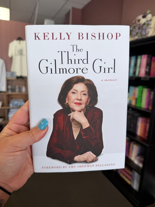 The Third Gilmore Girl: A Memoir by Kelly Bishop