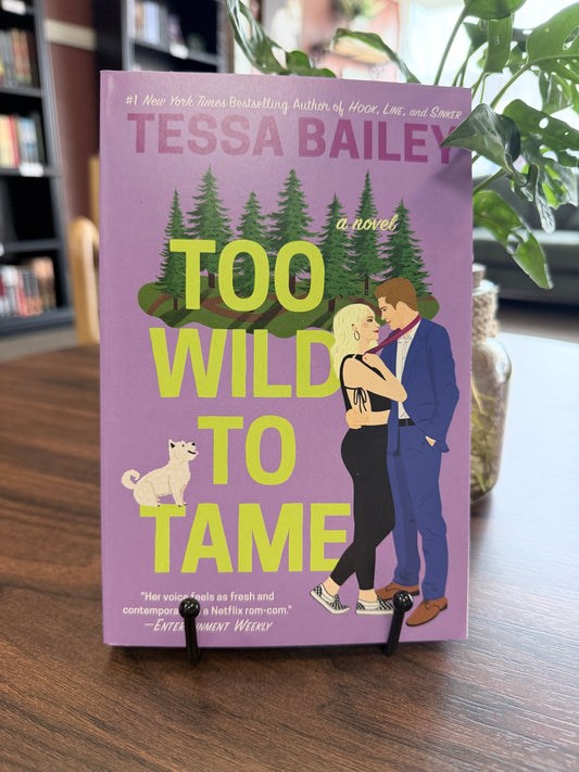 Too Wild To Tame by Tessa Bailey