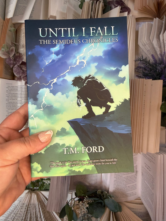 Until I Fall by T.M. Ford (2nd Book in The Semideus Chronicles)