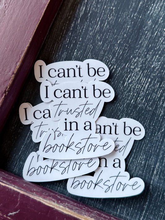 I Can’t Be Trusted in a Bookstore Stickers