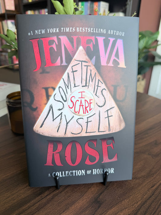 Sometimes I Scare Myself by Jeneva Rose