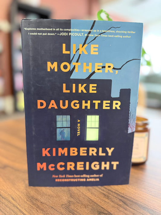 Like Mother, Like Daughter by Kimberly McCreight