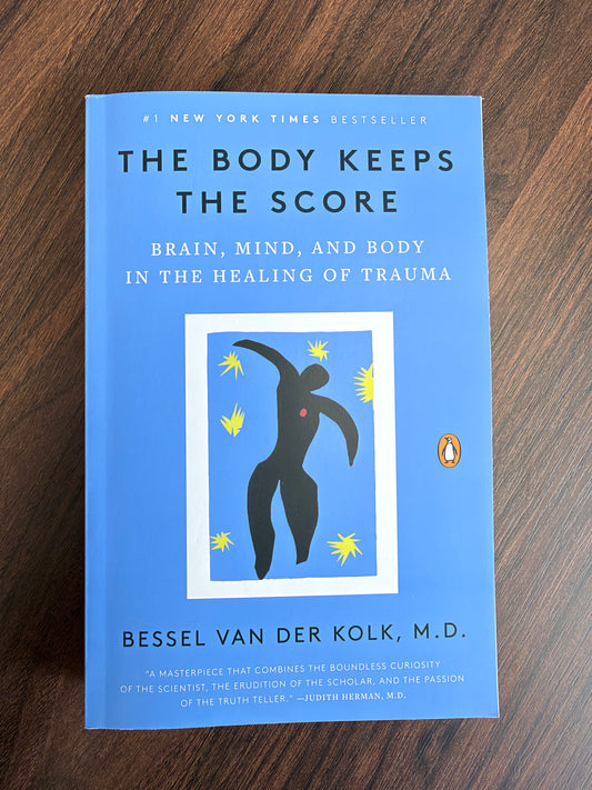 The Body Keeps the Score: Brain, Mind, and Body in the Healing of Trauma