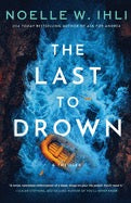 The Last To Drown by Noelle W Ihli (Pre Order, Releases 07/16)