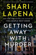 Getting Away with Murder by Shari Lapena (Pre Order, Releases 07/28)