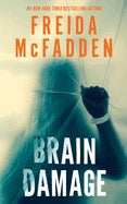 Brain Damage by Frieda McFadden (Pre Order, Releases 08/18)