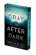 Gray After Dark by Noelle W. Ihli (06/30)